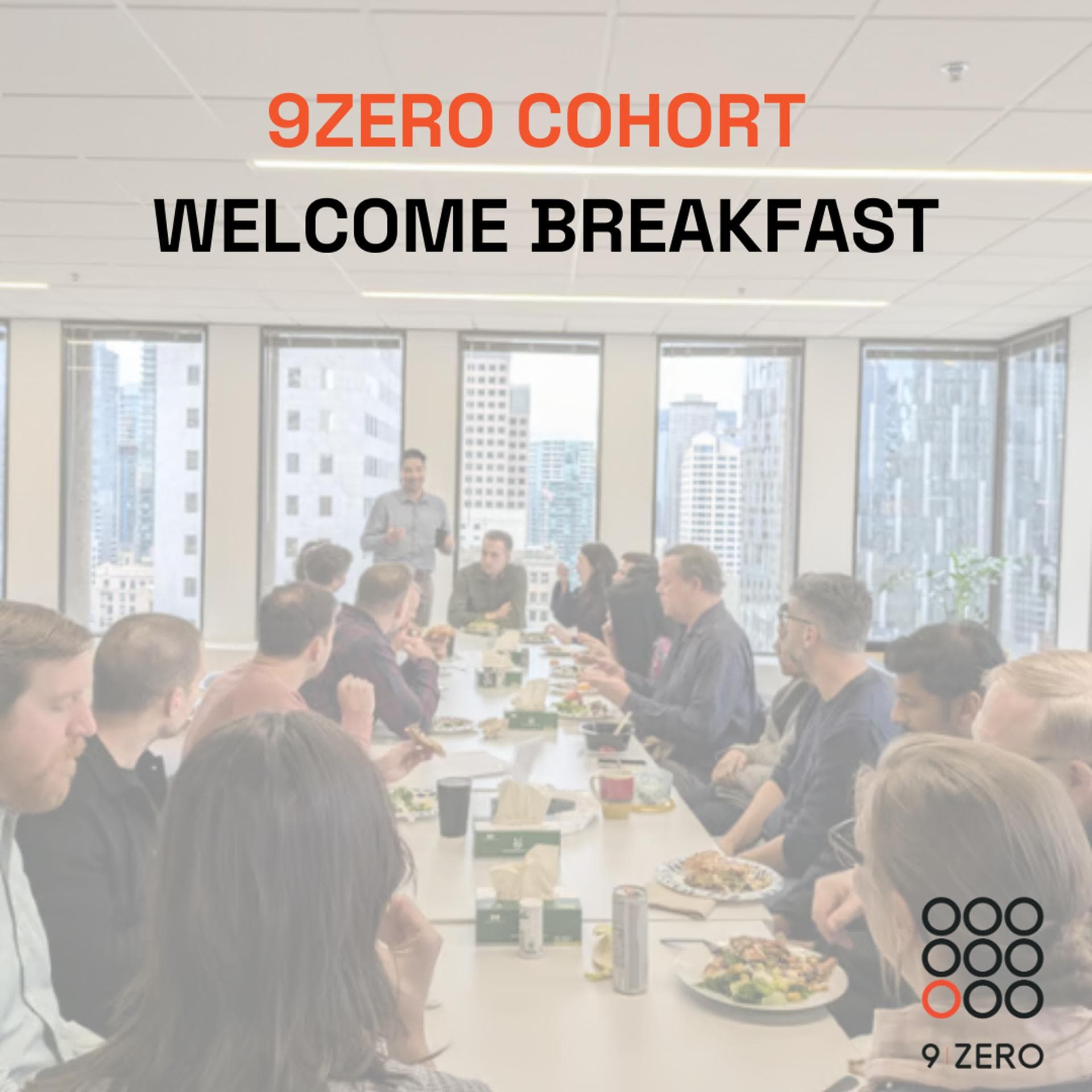 9Zero Cohort Welcome Breakfast - Members Only