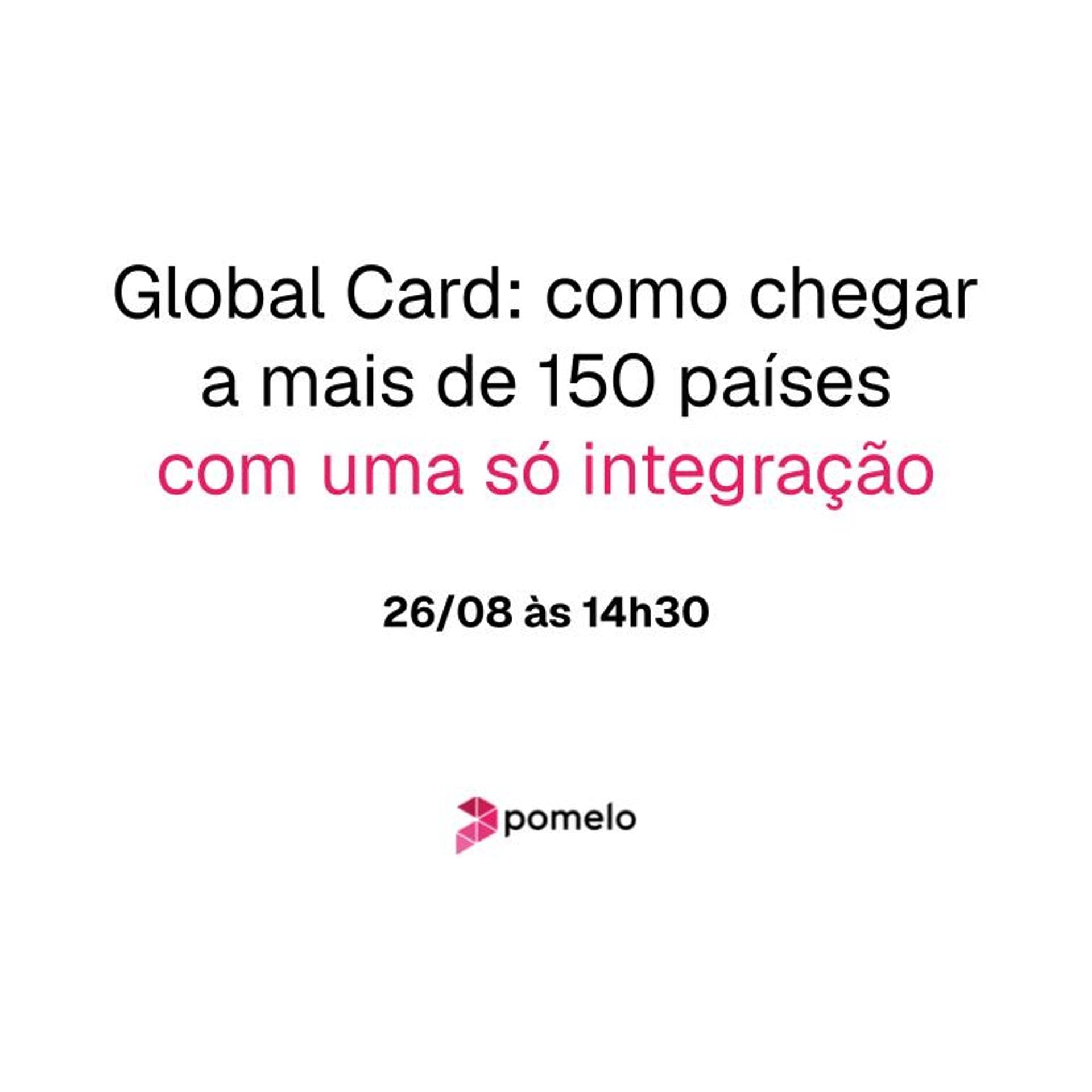 Global Card: como chegar a mais de 150 países com uma só integração