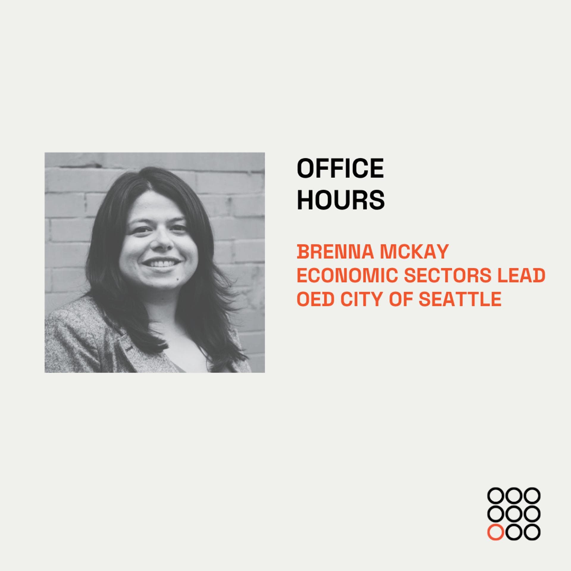 Office Hours with Brenna McKay, Economic Sectors Lead, Seattle Office of Economic Development
